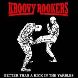 Kroovy Rookers : Better than a Kick in the Yarbles